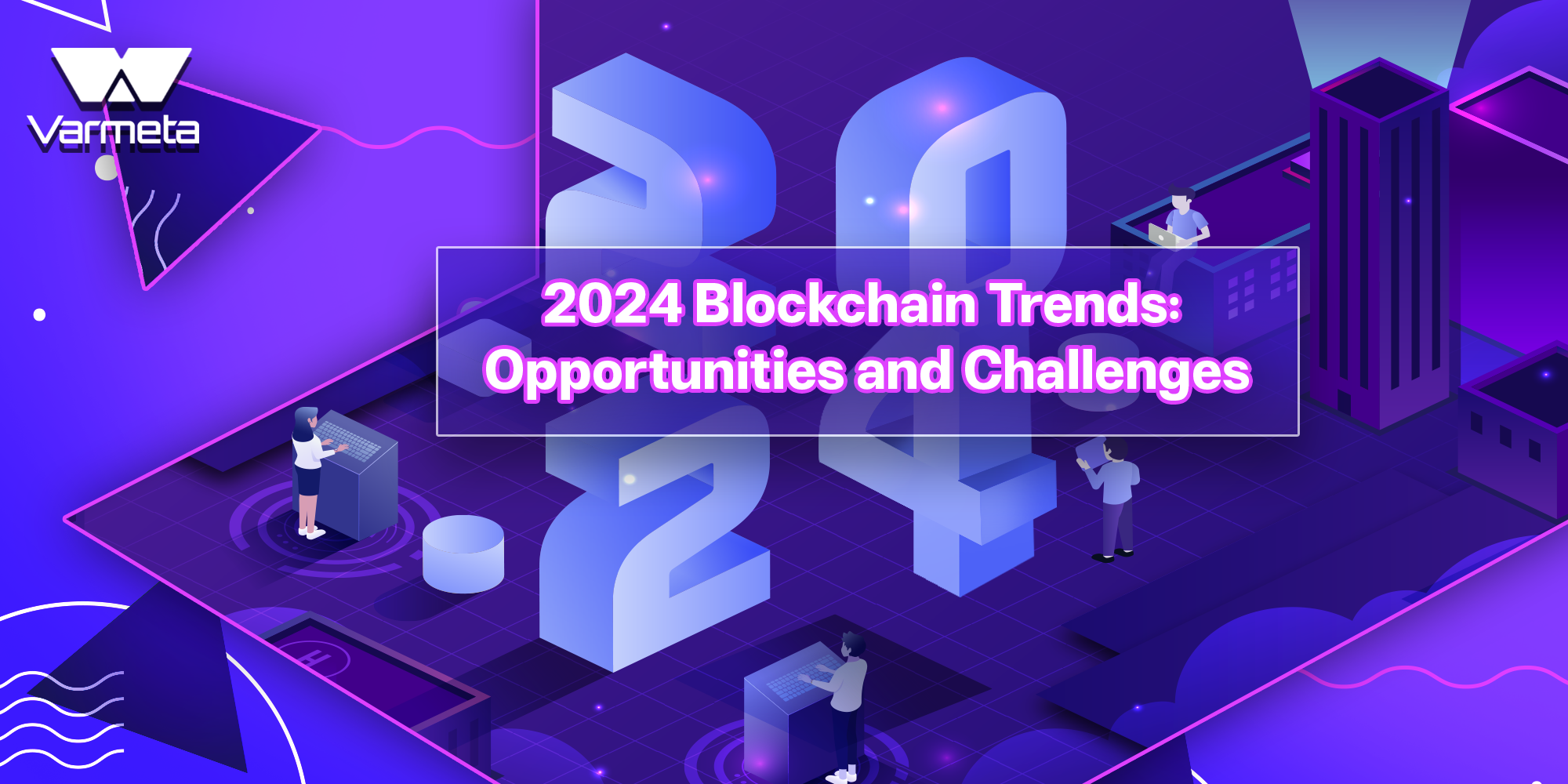 Blockchain in 2024: Unveiling Top Future Trends and Challenges