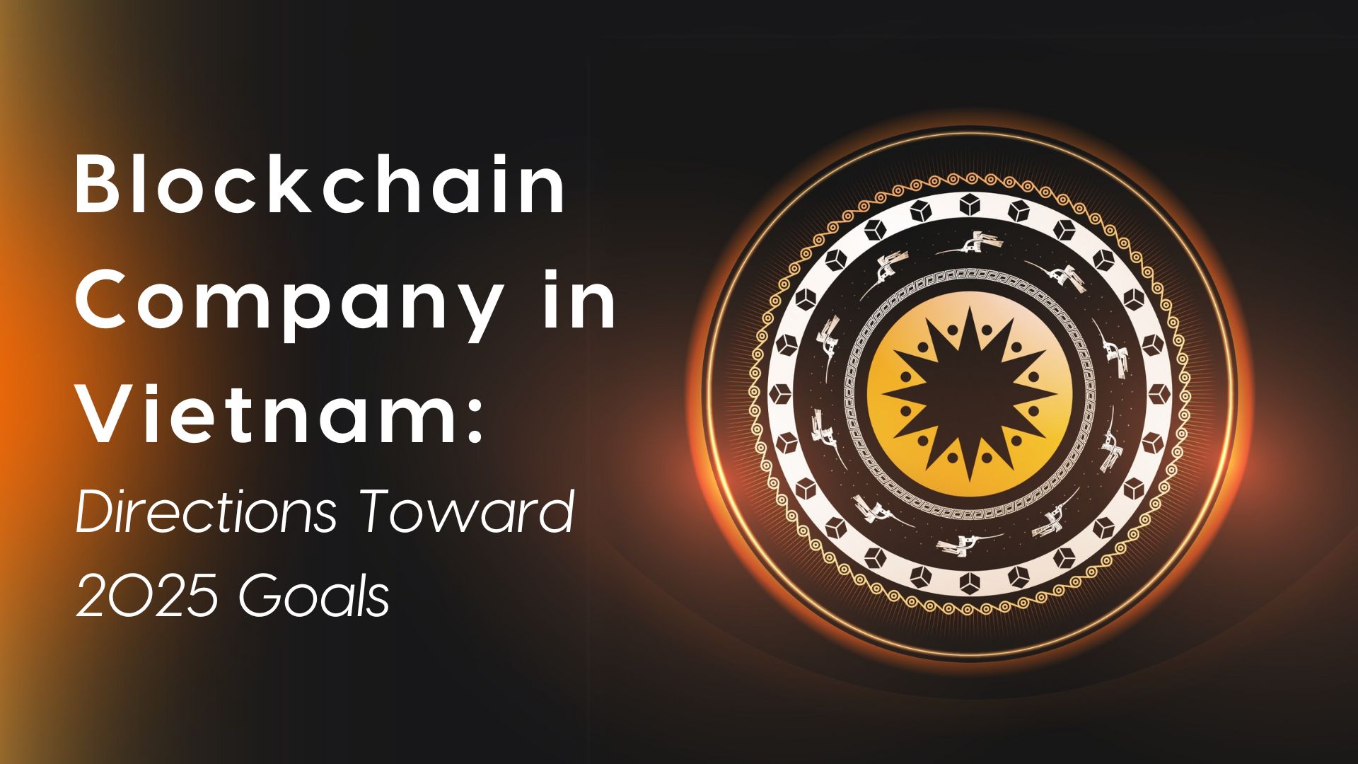 Directions Toward 2025 Goals Blockchain Company in Vietnam: