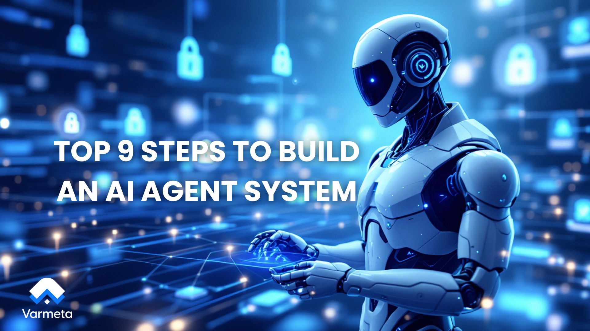Top 9 steps to build an AI agent system