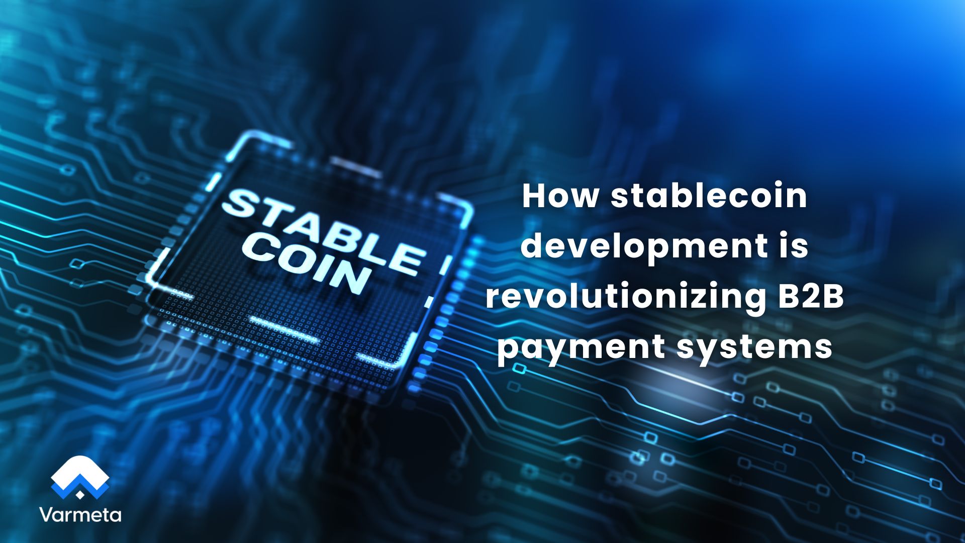 How stablecoin development is revolutionizing B2B payment systems