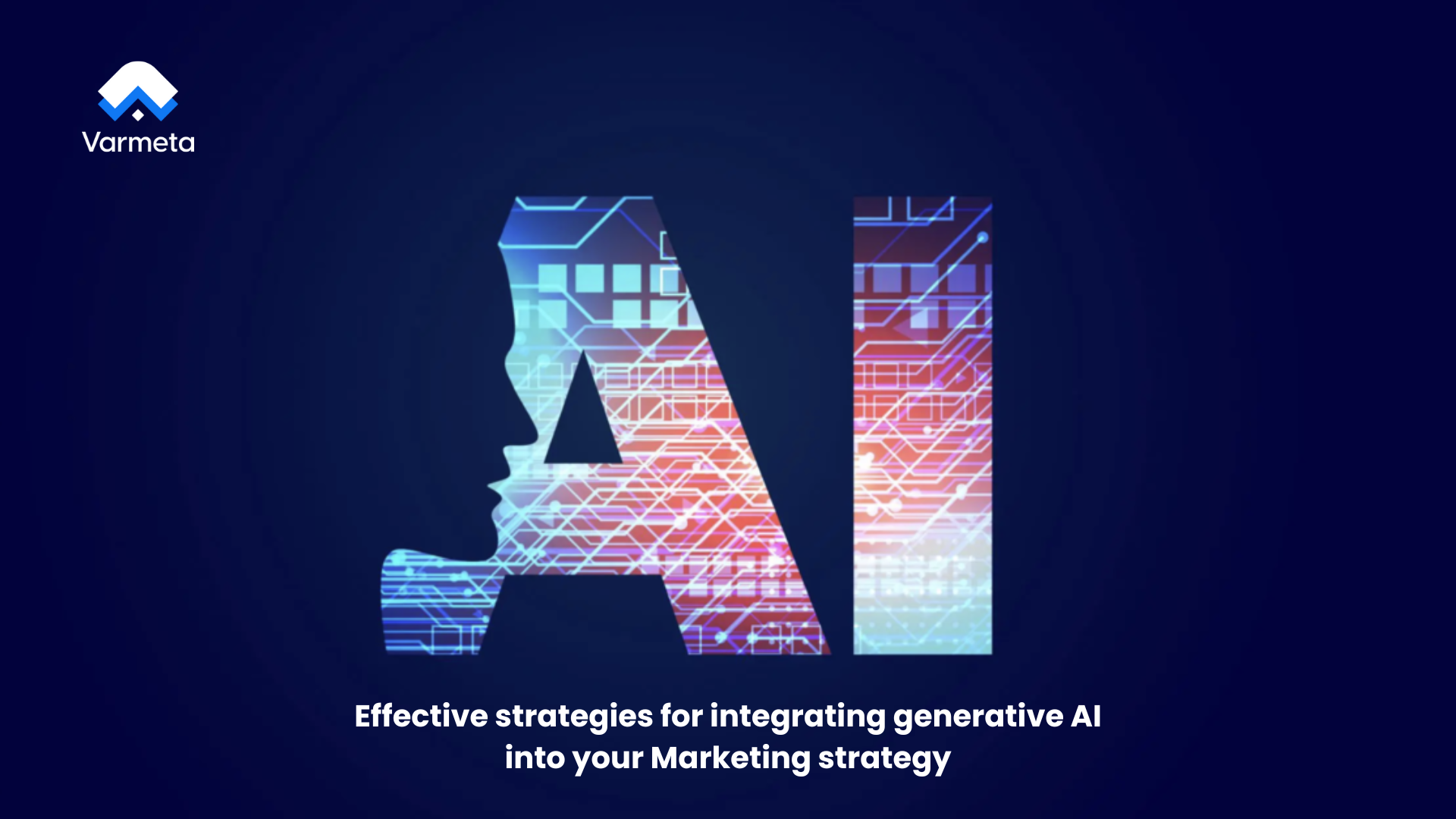 Effective strategies for integrating generative AI into your Marketing strategy
