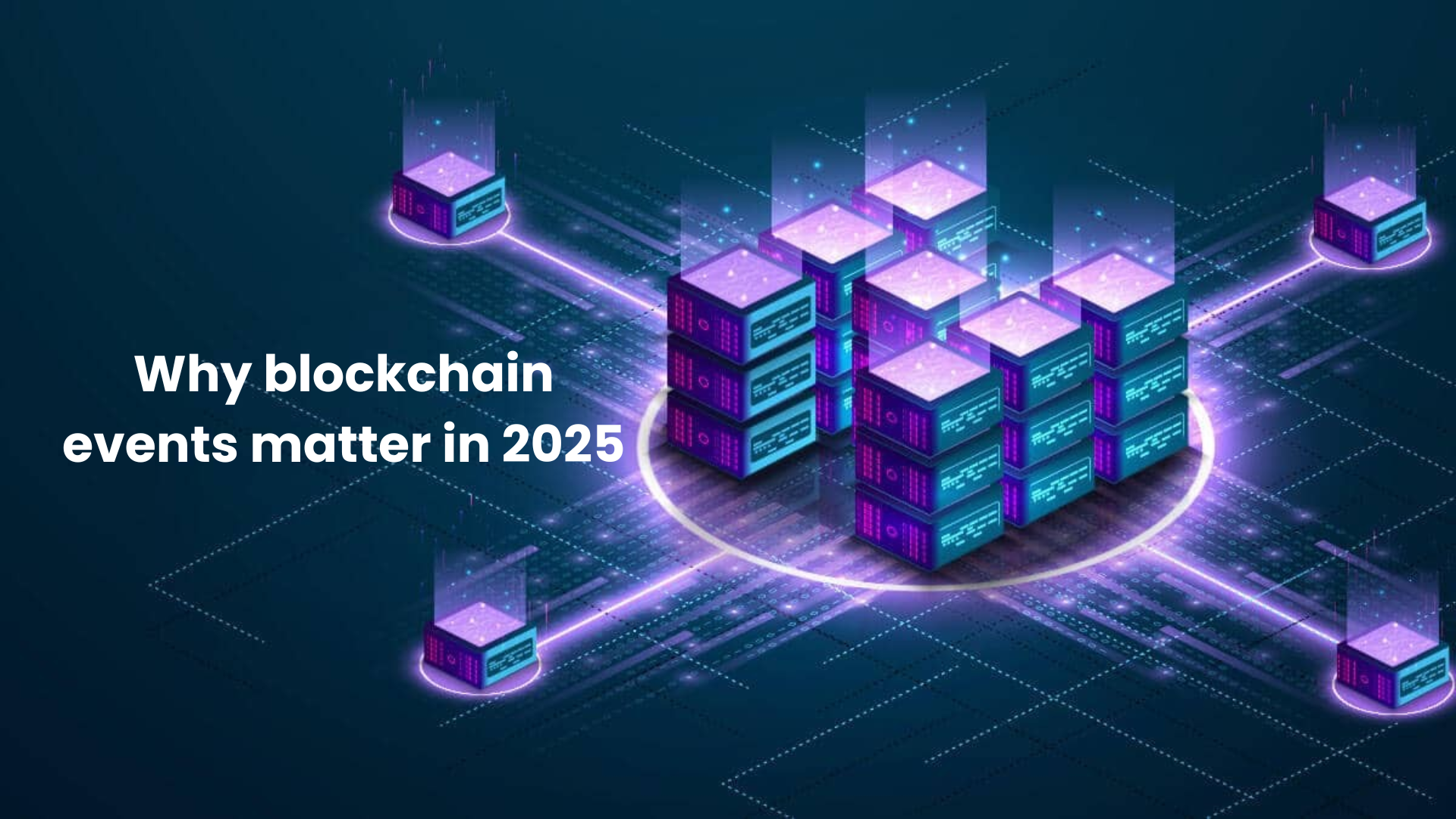 Why blockchain events matter in 2025