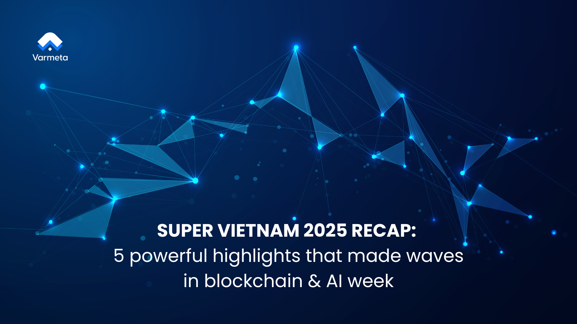 Super Vietnam 2025 Recap: 5 powerful highlights that made waves in ...